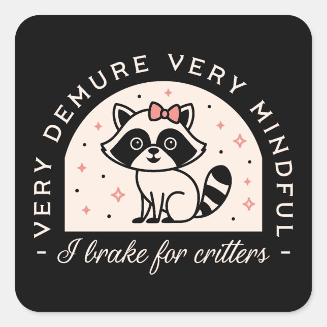 I brake for critters funny wildlife protection square sticker (Front)