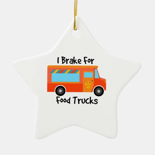 I Brake For Foof Trucks Ceramic Ornament (Front)