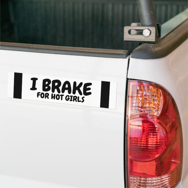 I Brake For Hot Girls Bumper Sticker (On Truck)