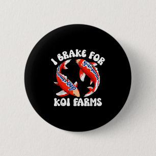 I Brake For Koi Farms Funny Koi Fish Pond Lover 2 Inch Round Button