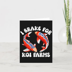 I Brake For Koi Farms Funny Koi Fish Pond Lover Card