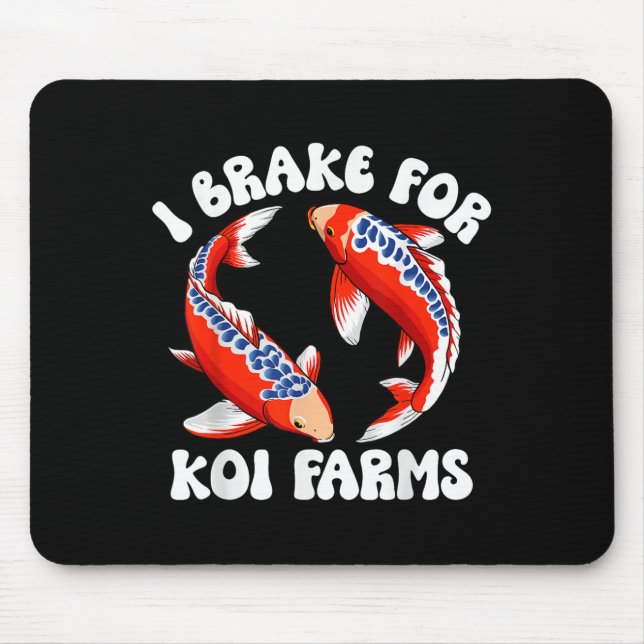 I Brake For Koi Farms Funny Koi Fish Pond Lover  Mouse Pad (Front)