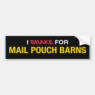 I Brake For Mail Pouch Barns Bumper Sticker