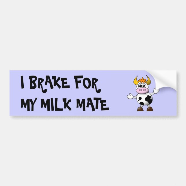 I brake for my Milkmate Bumper Sticker (Front)