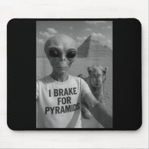 I Brake For Pyramids _ Alien Abduction Cute Funny Mouse Pad