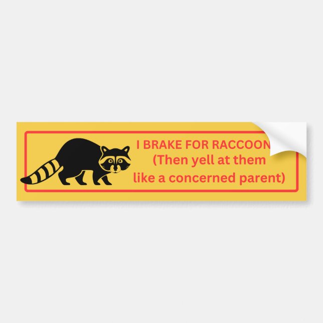 I Brake for Raccoons Bumper Sticker (Front)