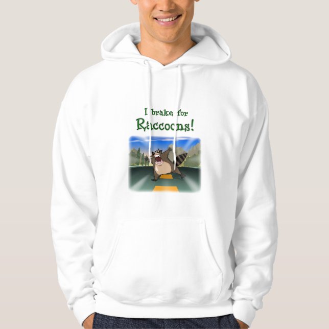 I Brake for Raccoons! Hoodie (Front)