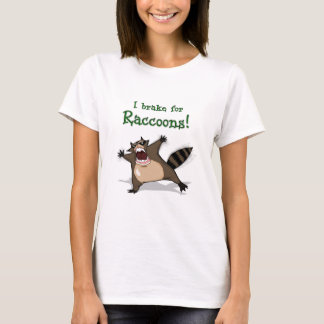 I Brake for Raccoons! T-Shirt