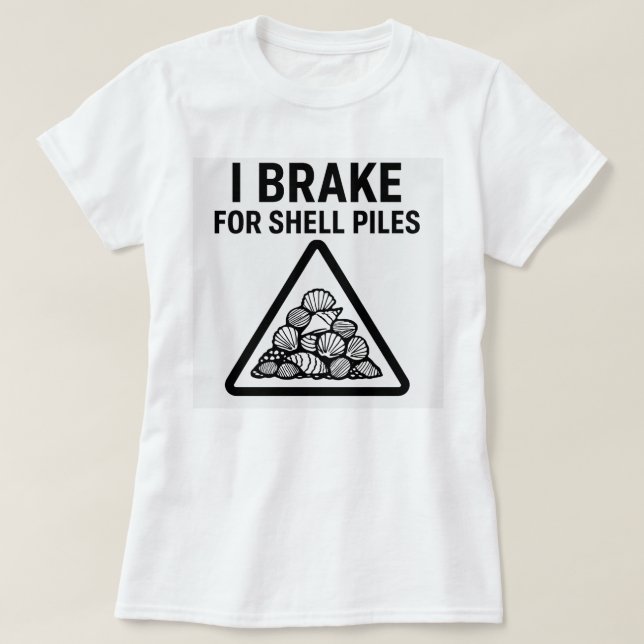 I Brake for Shell Piles – Women’s Shelling T-Shirt (Design Front)