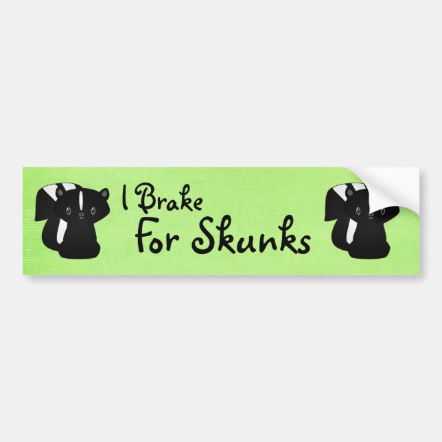 I Brake For Skunks Bumper Sticker (Front)