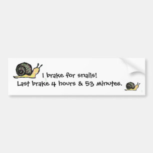 I brake for snails... bumper sticker