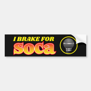 I BRAKE FOR SOCA BUMPER STICKER