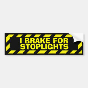 I brake for stoplights yellow caution sticker