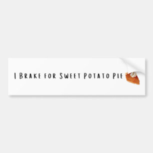 I Brake for Sweet Potato Pie Bumper Sticker