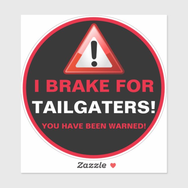 I BRAKE FOR TAILGATERS (Sheet)
