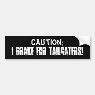 I Brake for Tailgaters! Bumper Sticker