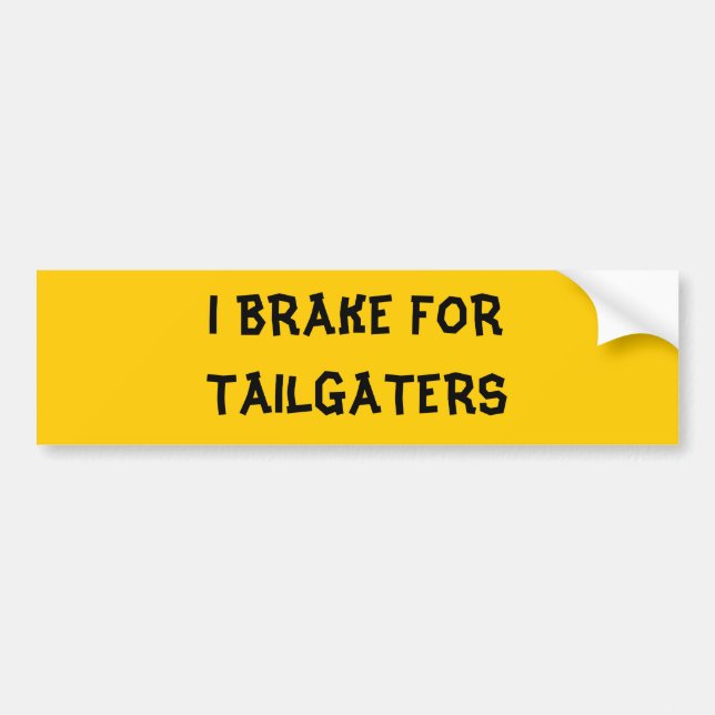 I BRAKE FOR TAILGATERS BUMPER STICKER (Front)