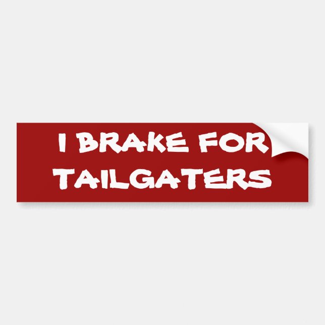I BRAKE FOR TAILGATERS BUMPER STICKER (Front)