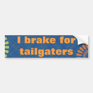 I Brake for Tailgaters Bumper Sticker