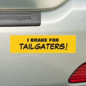 I BRAKE FOR TAILGATERS! BUMPER STICKER (On Car)