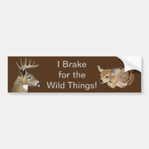 I Brake For the Wild Things! Deer Bumper Sticker