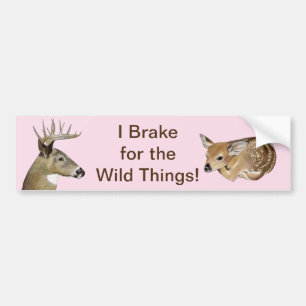 I Brake For the Wild Things! Deer Bumper Sticker