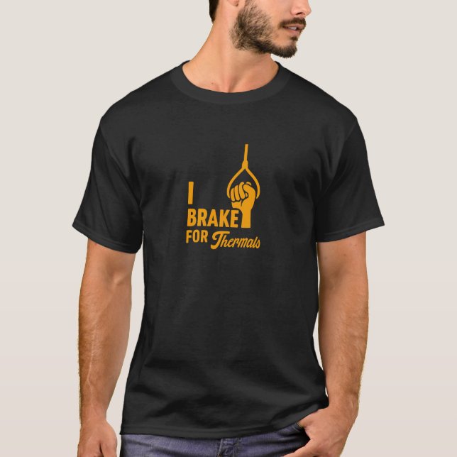 I brake for thermals  T-Shirt (Front)