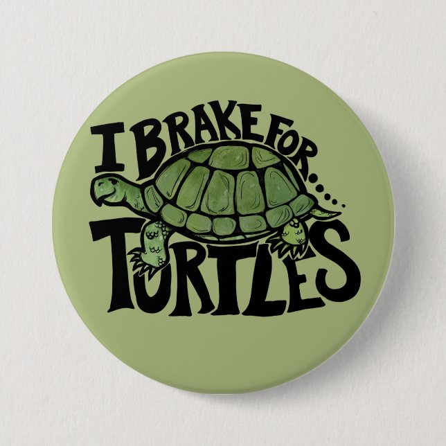 I Brake for Turtles 3 Inch Round Button (Front)