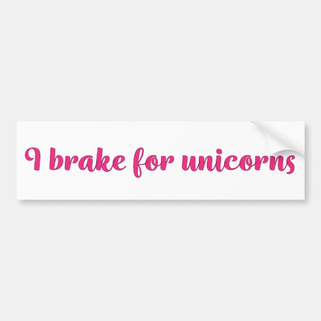 I brake for unicorns bumper sticker (Front)