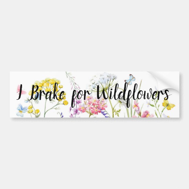 I Brake for Wildflowers Bumper Sticker (Front)