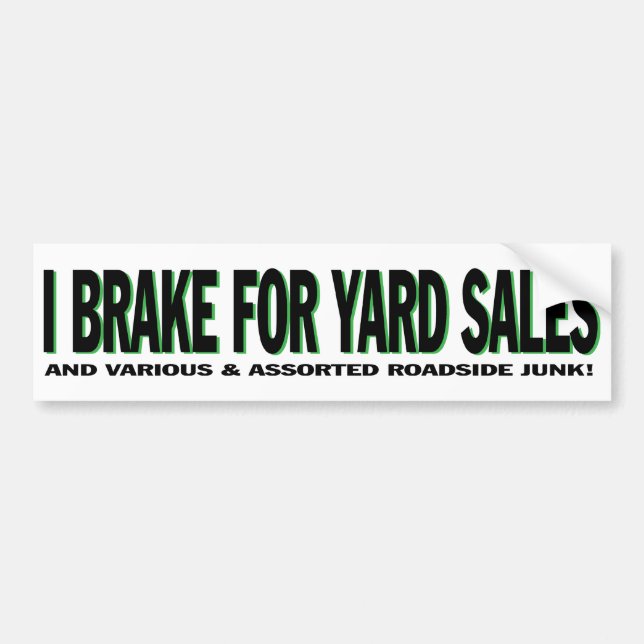 I brake for yard sales bumper sticker (Front)