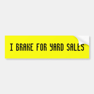 I BRAKE FOR YARD SALES BUMPER STICKER