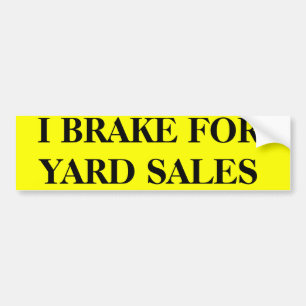 I BRAKE FOR YARD SALES BUMPER STICKER
