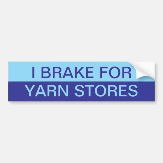 I Brake for Yarn Stores Blue Bumper Sticker (Front)
