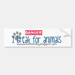 I break for animals bumper sticker