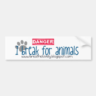I break for animals bumper sticker