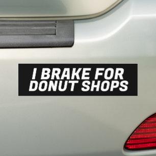 I BREAK FOR DONUT SHOPS BUMPER STICKER