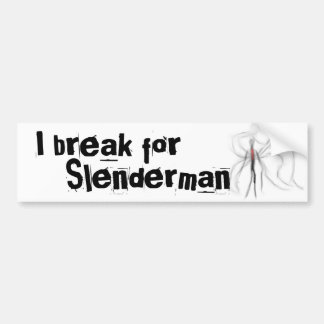 I Break For Slenderman Bumper Sticker