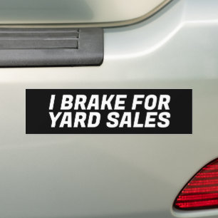 I BREAK FOR YARD SALES BUMPER STICKER