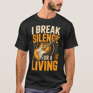 I Break Silence For A Living Guitar Player Rock T-Shirt