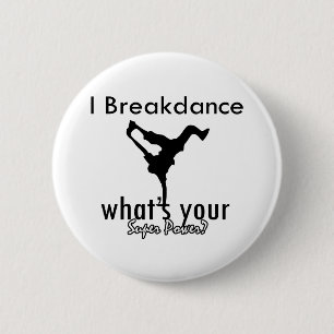 I Breakdance what's your super power 2 Inch Round Button