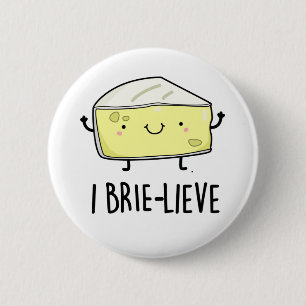 I Brie-live Cute Positive Brie Cheese Pun 2 Inch Round Button