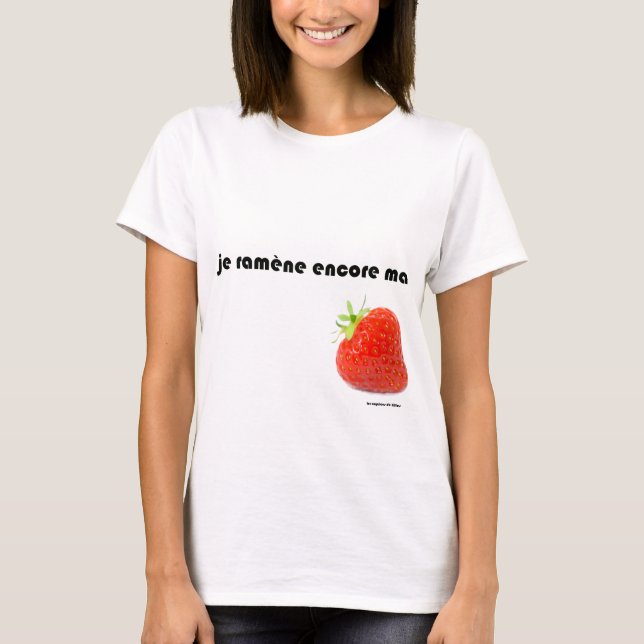 I bring back my strawberry T-Shirt (Front)