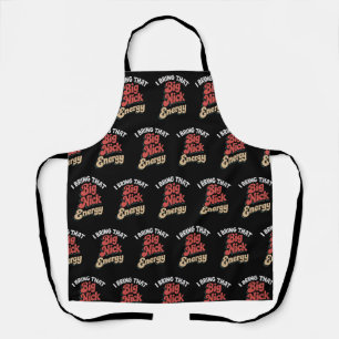 I Bring That Big Nick Energy Santa Xmas Funny Apron