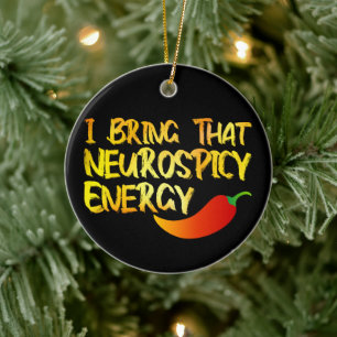 I Bring That Neurospicy Energy Cool Neurospicy ADH Ceramic Ornament