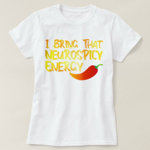 I Bring That Neurospicy Energy Cool Neurospicy ADH T-Shirt