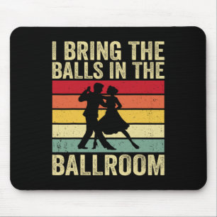 I Bring The In The Ballroom - Retro Ballroom Dance Mouse Pad