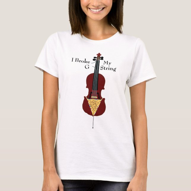 I Broke My G String (Cello) T-Shirt (Front)