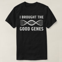 I Brought The Good Genes