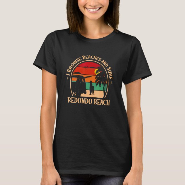 I Browse Beaches And Surf California 2 T-Shirt (Front)